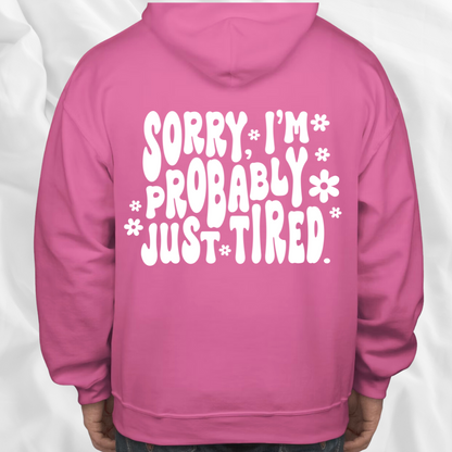 Sorry Just Tired Hoodie